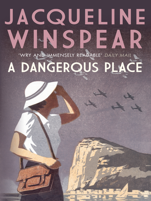 Title details for A Dangerous Place by Jacqueline Winspear - Wait list